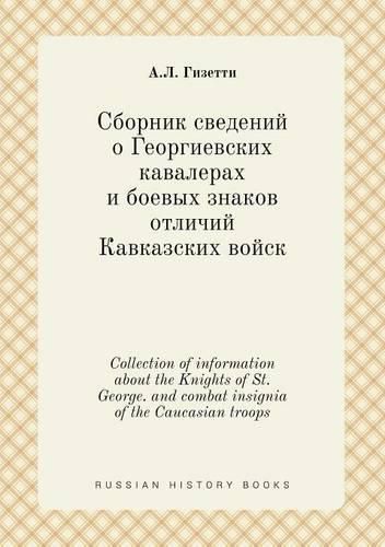 Cover image for Collection of information about the Knights of St. George. and combat insignia of the Caucasian troops