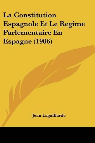 Cover image for La Constitution Espagnole Et Le Regime Parlementaire En Espagne (1906)