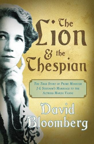 The lion and the thespian: The true story of Prime Minister J.G. Strydom's marriage to the actress Marda Vanne