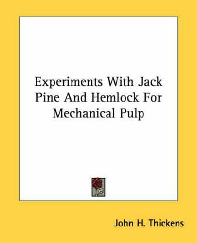 Cover image for Experiments with Jack Pine and Hemlock for Mechanical Pulp