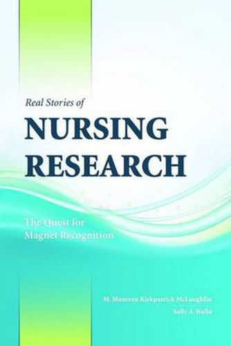 Cover image for Real Stories Of Nursing Research: The Quest For Magnet Recognition