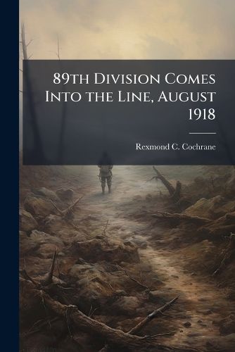 Cover image for 89th Division Comes Into the Line, August 1918
