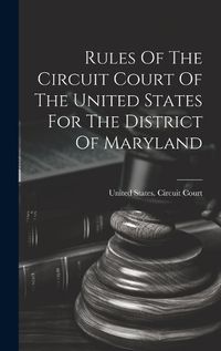 Cover image for Rules Of The Circuit Court Of The United States For The District Of Maryland