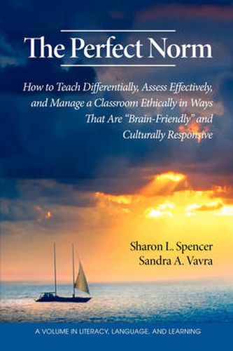 Cover image for The Perfect Norm: How to Teach Differentially, Assess Effectively, and Manage a Classroom Ethically in Ways That are Brain-friendly and Culturally Responsive