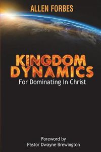 Cover image for Kingdom Dynamics: For Dominating In Christ