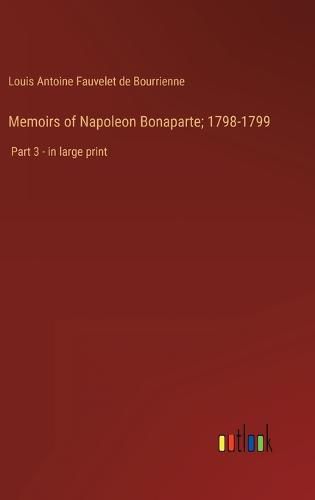 Memoirs of Napoleon Bonaparte; 1798-1799