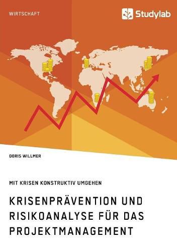Cover image for Krisenpravention und Risikoanalyse fur das Projektmanagement. Mit Krisen konstruktiv umgehen