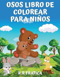 Cover image for Osos libro de colorear para ninos: Libro de colorear para ninos, adolescentes, ninos y ninas, libro de actividades de osos lindos, divertirse con imagenes de alta calidad