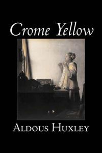 Cover image for Crome Yellow by Aldous Huxley, Science Fiction, Classics, Literary