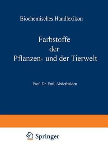 Biochemisches Handlexikon: VI. Band: Farbstoffe Der Pflanzen- Und Der Tierwelt