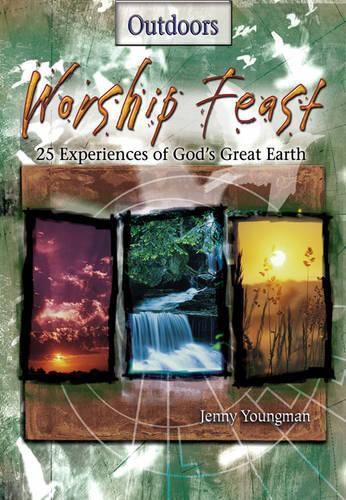 Cover image for Worship Feast Outdoors: 25 Experiences on God's Great Earth