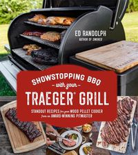 Cover image for Showstopping BBQ with Your Traeger: Standout Recipes for Your Wood Pellet Cooker from an Award-Winning Pitmaster