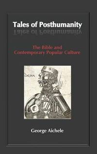 Cover image for Tales of Posthumanity: The Bible and Contemporary Popular Culture