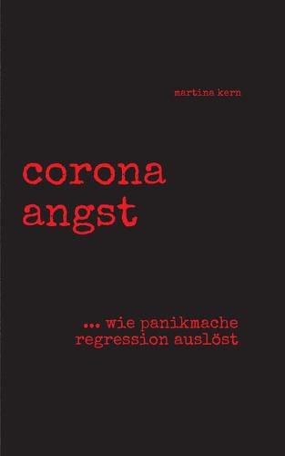 Cover image for corona angst: --- wie panikmache regression ausloest