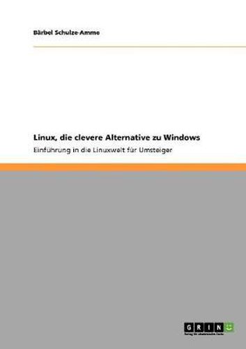 Cover image for Linux, die clevere Alternative zu Windows: Einfuhrung in die Linuxwelt fur Umsteiger