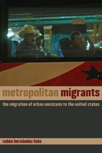 Cover image for Metropolitan Migrants: The Migration of Urban Mexicans to the United States