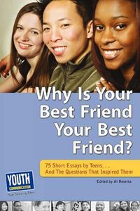 Cover image for Why Is Your Best Friend Your Best Friend?: 75 Short Essays. . . and the Questions That Inspired Them