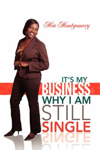 Cover image for It's My Business Why I Am Still Single