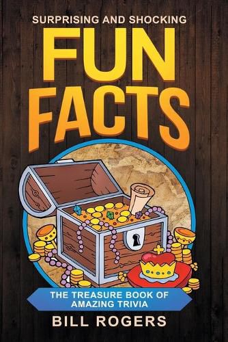 Surprising and Shocking Fun Facts: The Treasure Book of Amazing Trivia: Bonus Travel Trivia Book Included (Trivia Books, Games and Quizzes 1)