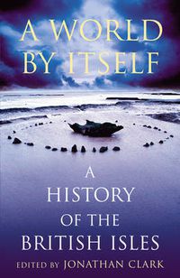 Cover image for A World by Itself: A History of the British Isles