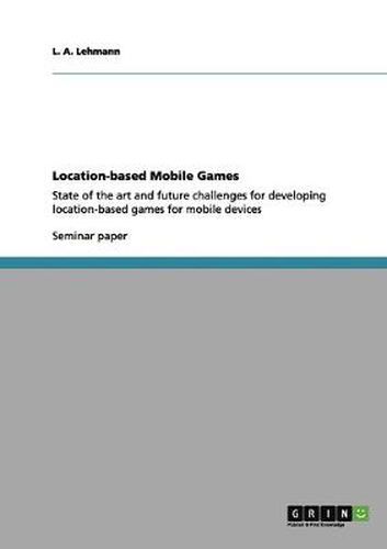 Cover image for Location-based Mobile Games: State of the art and future challenges for developing location-based games for mobile devices