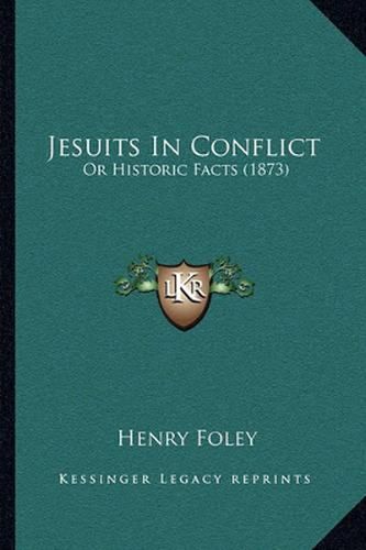 Cover image for Jesuits in Conflict: Or Historic Facts (1873)