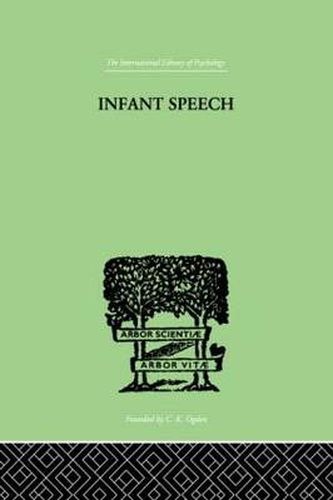 Cover image for Infant Speech: A STUDY OF THE BEGINNINGS OF LANGUAGE