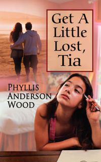 Cover image for Get a Little Lost, Tia (Revised 2007 Edition)