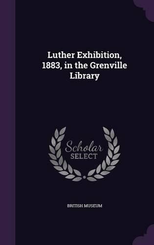 Cover image for Luther Exhibition, 1883, in the Grenville Library