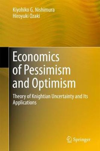 Cover image for Economics of Pessimism and Optimism: Theory of Knightian Uncertainty and Its Applications
