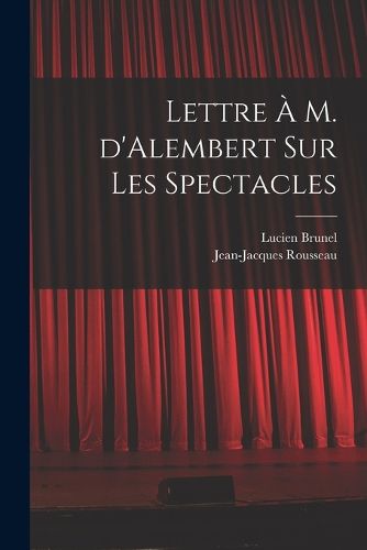 Cover image for Lettre a M. d'Alembert sur les spectacles