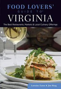 Cover image for Food Lovers' Guide to (R) Virginia: The Best Restaurants, Markets & Local Culinary Offerings