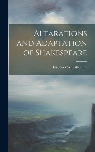 Cover image for Altarations and Adaptation of Shakespeare