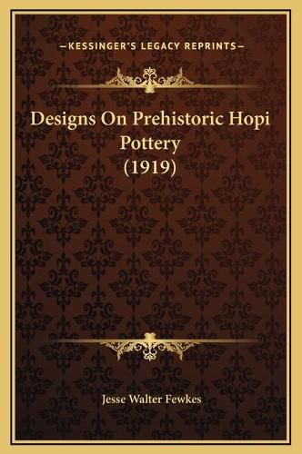 Cover image for Designs on Prehistoric Hopi Pottery (1919)