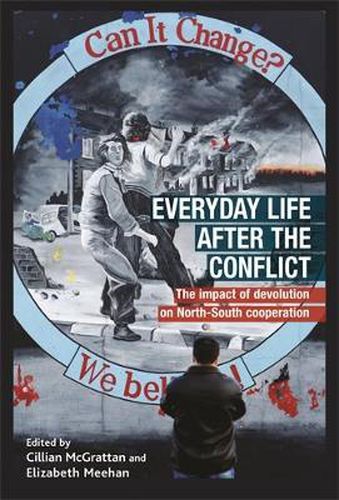 Cover image for Everyday Life After the Irish Conflict: The Impact of Devolution and Cross-Border Cooperation