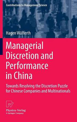 Cover image for Managerial Discretion and Performance in China: Towards Resolving the Discretion Puzzle for Chinese Companies and Multinationals