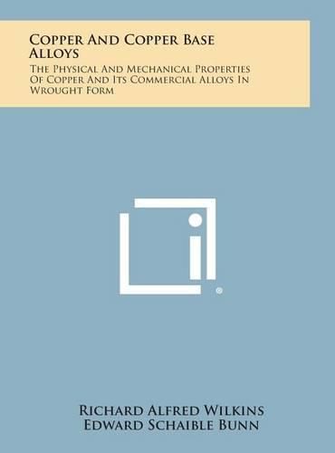 Cover image for Copper and Copper Base Alloys: The Physical and Mechanical Properties of Copper and Its Commercial Alloys in Wrought Form