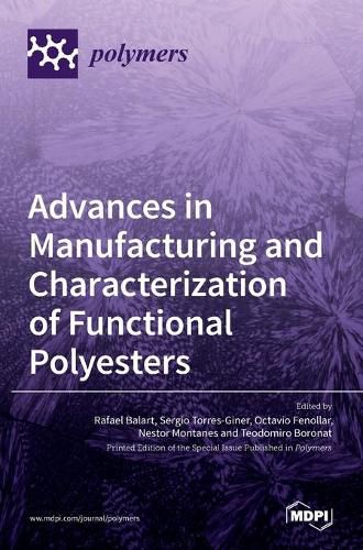 Cover image for Advances in Manufacturing and Characterization of Functional Polyesters