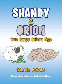 Cover image for Shandy & Orion: Two Happy Guinea Pigs