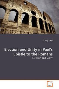 Cover image for Election and Unity in Paul's Epistle to the Romans