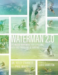 Cover image for Waterman 2.0: Optimized Movement For Lifelong, Pain-Free Paddling And Surfing