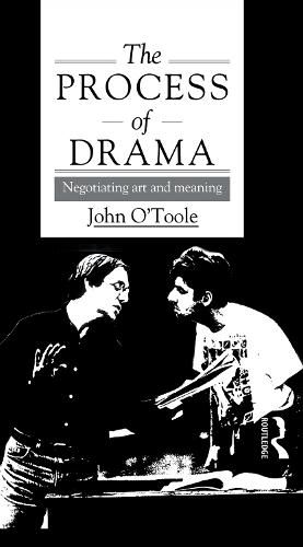 Cover image for The Process of Drama: Negotiating Art and Meaning