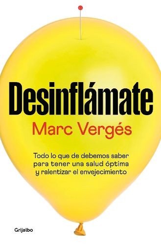 Cover image for Desinflamate: Todo lo que debes saber para tener una salud optima y ralentizar e l envejecimiento