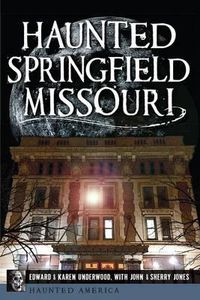 Cover image for Haunted Springfield, Missouri