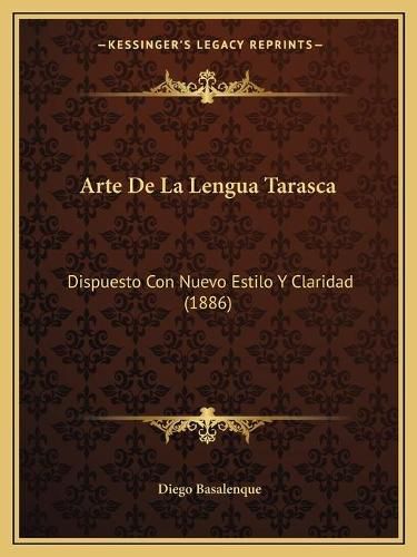 Cover image for Arte de La Lengua Tarasca: Dispuesto Con Nuevo Estilo y Claridad (1886)