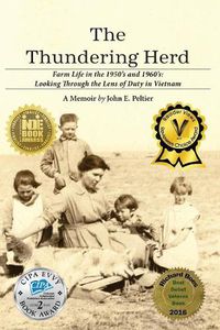 Cover image for The Thundering Herd: Farm Life in the 1950's and 60's; Looking through the lens of duty in Vietnam.