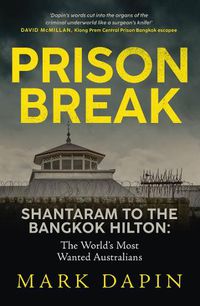 Cover image for Prison Break: Shantaram to the Bangkok Hilton, The World's Most Wanted Australians