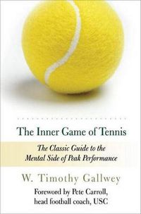 Cover image for The Inner Game of Tennis: The Classic Guide to the Mental Side of Peak Performance