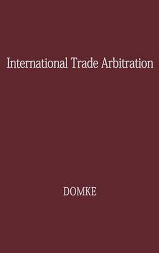 Cover image for International Trade Arbitration: A Road to World-wide Cooperation