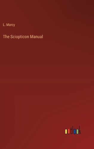 Cover image for The Sciopticon Manual